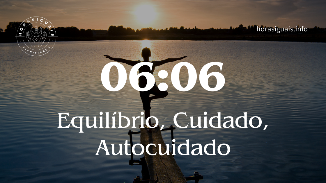 06:06 Significado Das Horas Iguais